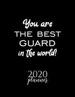 You Are The Best Guard In The World! 2020 Planner: Nice 2020 Calendar for Guard Christmas Gift Idea for Guard Guard Journal for 2020 120 pages 8.5x11 inches 1710274115 Book Cover