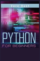 Python for Beginners: Coding, Programming, and Web-Programming Made Simple and Fast. Become a Python Programmer 3986534709 Book Cover