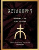 Metasophy Learning to Die-Dying to Learn: Pilgrims Autobiography and Testimony 1452010196 Book Cover