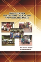 Single Teacher Lower Primary Schools of Garo Hills, Meghalaya 0359797970 Book Cover