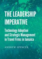 The Leadership Imperative: Technology Adoption and Strategic Management in Travel Firms in Jamaica 1443842494 Book Cover