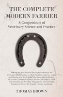 The complete modern farrier, a compendium of veterinary science and practice .. - Primary Source Edition 1473336619 Book Cover