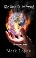 Who Wants To Live Forever?: Post Apocalyptic Series 1983353841 Book Cover