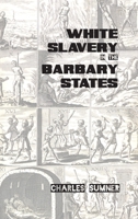 White Slavery in the Barbary States 1508888744 Book Cover