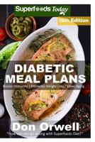 Diabetic Meal Plans: Diabetes Type-2 Quick & Easy Gluten Free Low Cholesterol Whole Foods Diabetic Recipes Full of Antioxidants & Phytochemicals 1548209767 Book Cover