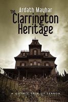 The Clarrington Heritage: A Novel of Terror and Suspense 1434457168 Book Cover