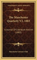 The Manchester Quarterly V2, 1883: A Journal Of Literature And Art 1165806991 Book Cover