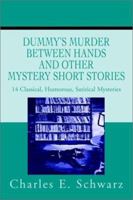 Dummy's Murder Between Hands and other mystery short stories: 12 Classical, Humorous, Satirical Mysteries 0595238564 Book Cover
