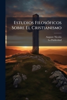 Estudios FilosÃ3ficos Sobre El Cristianismo (Spanish Edition) 1024331318 Book Cover