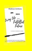 -... Living Life for a Fulfilled Future 1791723004 Book Cover