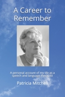 A Career to Remember: A Personal Account of my Life as a Speech and Language Therapist B08D527TTM Book Cover