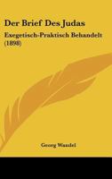 Der Brief Des Judas: Exegetisch-Praktisch Behandelt (1898) 1160428085 Book Cover