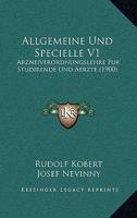 Allgemeine Und Specielle V1: Arzneiverordnungslehre Fur Studirende Und Aerzte (1900) 1160779805 Book Cover