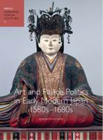 Art and Palace Politics in Early Modern Japan, 1580s-1680s 9004733388 Book Cover