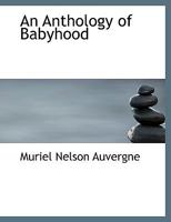 An Anthology of Babyhood 1140009540 Book Cover