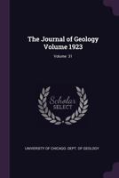 The Journal of geology Volume v. 31 1923 134064407X Book Cover