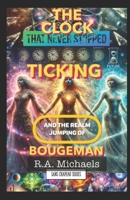 The Clock that never Stopped Ticking: And The Realm Jumping of Bougeman (Sans Chapeau Series) B0F6NM8C18 Book Cover