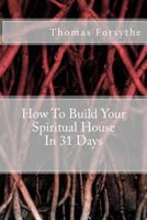 How To Build Your Spiritual House In 31 Days 1495926435 Book Cover