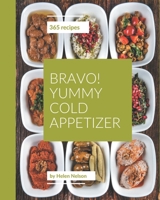 Bravo! 365 Yummy Cold Appetizer Recipes: Yummy Cold Appetizer Cookbook - The Magic to Create Incredible Flavor! B08HS3D6N2 Book Cover