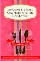 Whoopie Pie Pam's Complete Kitchen Collection 1499794894 Book Cover