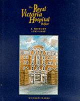 The Royal Victoria Hospital, Belfast: A History 1797-1997 0856406015 Book Cover