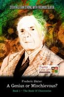 Frederic Slater A Genius or Mischievous?: Book 1 - The Book of Discoveries B0C2ZPZJPQ Book Cover