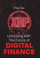 Unlocking XRP: The Future of Digital Finance B0DX2L2NDH Book Cover