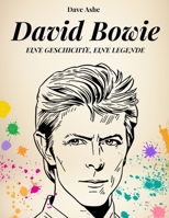DAVID BOWIE.EINE GESCHICHTE, EINE LEGENDE: Die wahre Geschichte von David Bowie, dem Weißen Herzog (Italian Edition) B0F3ZBCT2J Book Cover