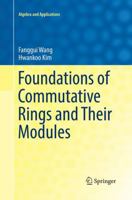 Foundations of Commutative Rings and Their Modules (Algebra and Applications, 22) 9811033366 Book Cover