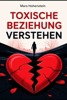 Toxische Beziehung verstehen: Wie du Manipulation erkennst, emotionale Abhängigkeit löst und den Weg in gesunde Partnerschaften findest (LebensKompass Verlag) (German Edition) B0FP4FP714 Book Cover