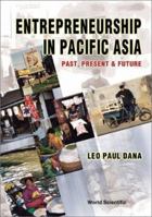 Entrepreneurship in Pacific Asia: Past, Present & Future 9810239300 Book Cover