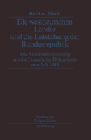 Die Westdeutschen Länder Und Die Entstehung Der Bundesrepulik: Zur Auseinandersetzung Um Die Frankfurter Dokumente Vom Juli 1948 3486561081 Book Cover
