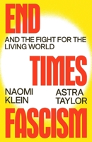 End Times Fascism: And the Fight for the Living World 0374621381 Book Cover