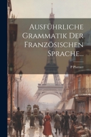 Ausführliche Grammatik Der Französischen Sprache... 1022473395 Book Cover