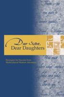 Dear Sisters, Dear Daughters: Words of Wisdom from Multicultural Women Attorneys Who'Ve Been There and Done That 1570738157 Book Cover