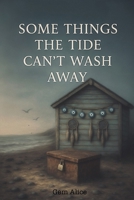 Some Things The Tide Can’t Wash Away B0FRV94R75 Book Cover