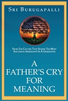 A Father's Cry for Meaning 1967547017 Book Cover