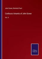 Confessio Amantis of John Gower: Vol. II 337517084X Book Cover