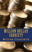 Million Dollar Sobriety 1481270915 Book Cover