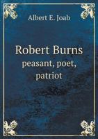 Robert Burns Peasant, Poet, Patriot 5518764936 Book Cover