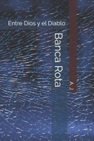 Banca Rota: Entre Dios y el Diablo B0BMJL8D5B Book Cover