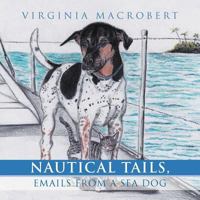 Nautical Tails, Emails from a Sea Dog 1465301100 Book Cover