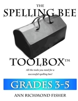 The Spelling Bee Toolbox for Grades 3-5: All the Resources You Need for a Successful Spelling Bee 0692568700 Book Cover