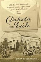 Dakota in Exile: The Untold Stories of Captives in the Aftermath of the U.S.-Dakota War 1609386337 Book Cover