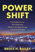 Power Shift: The Hidden Forces That Determine Whether the Clean Energy Transition Succeeds B0GWR8MXM2 Book Cover