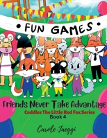 Friends Never Take Advantage: Cuddles The Little Red Fox Series 1639501843 Book Cover
