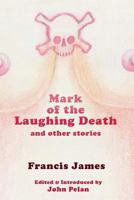 Mark of the Laughing Death and Other Stories 1605437034 Book Cover