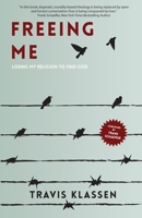 Freeing Me: Losing My Religion to Find God 0692303693 Book Cover