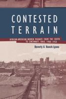 Contested Terrain: African American Women Migrate from the South to Cincinnati 1900-1950: African American Women Migrate from the South to Cincinnati, 1900-1950 0415869374 Book Cover