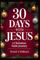 30 Days with Jesus: A Christmas Faith Journey B0G4DJLVMZ Book Cover
